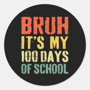 Sticker Rond Bruh C'Est Mes 100 Jours D'École 100E Jour D'École