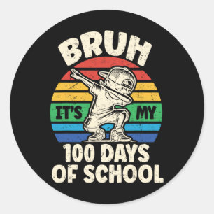 Sticker Rond Bruh C'Est Mes 100 Jours D'École Bruh 100 Jours De