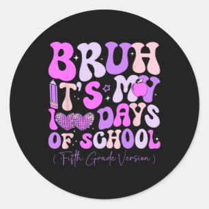 Sticker Rond Bruh C'Est Mes 100 Jours D'École Rétro Cinquième A