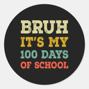 Sticker Rond Bruh C'Est Mes 100 Jours D'Enfants Scolaires 100E