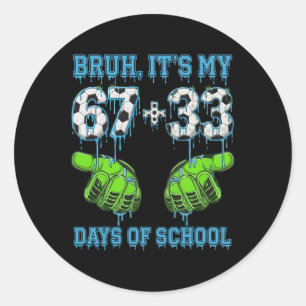 Sticker Rond Bruh C'est Mes 67 33 Jours D'école Garçons De Foot
