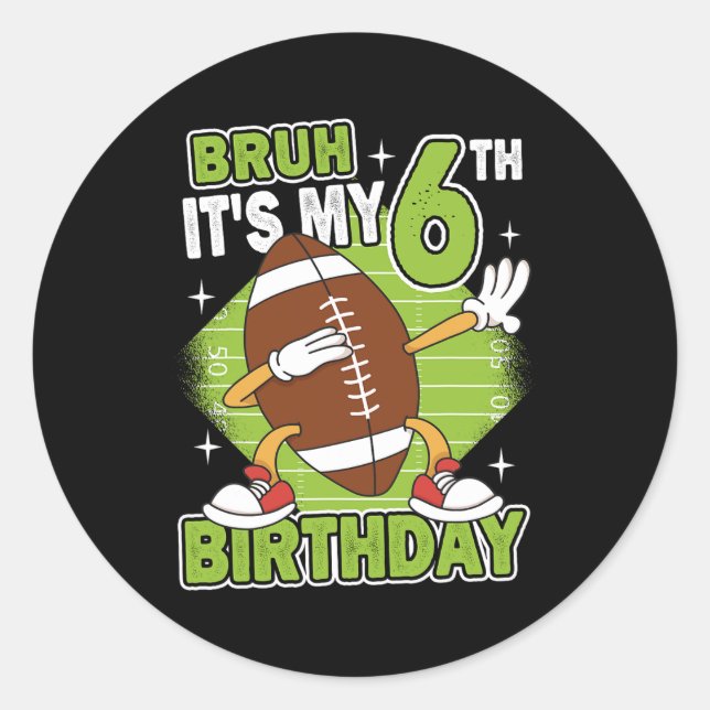 Sticker Rond Bruh C'est mon 6e anniversaire de football américa (Devant)