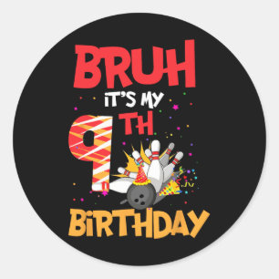 Sticker Rond Bruh C'est mon 9e anniversaire garçon 9 ans Bowlin