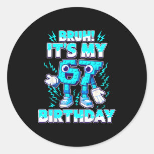 Sticker Rond Bruh C'est mon anniversaire 6 7 Six Sept Cerveau i