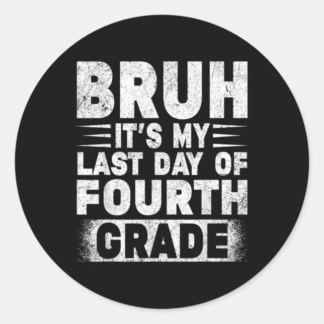 Sticker Rond Bruh C'Est Mon Dernier Jour De 4E Année Professeur (Devant)