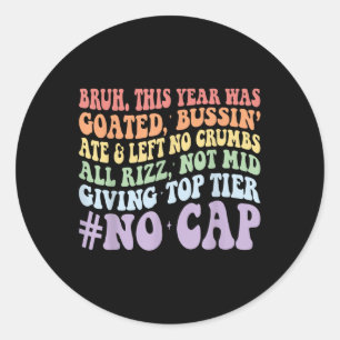 Sticker Rond Bruh Cette Année A Été Goûté Bussin Ate Et A Laiss