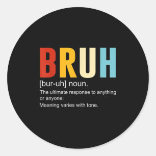 Sticker Rond Bruh Definition Bruh Noun, Citations sarcastiques