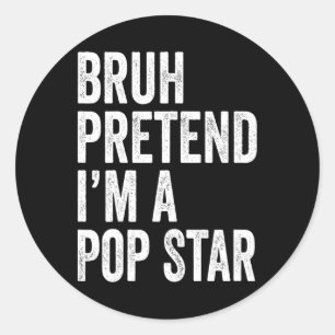 Sticker Rond Bruh Faire semblant d'être une pop étoile costume 