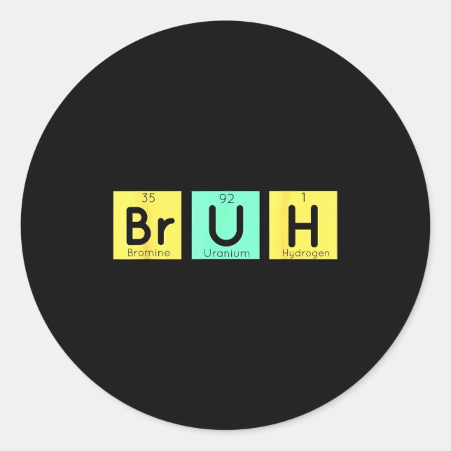 Sticker Rond Bruh Funny Chemistry Gift Meme Periodic Table Meme (Devant)