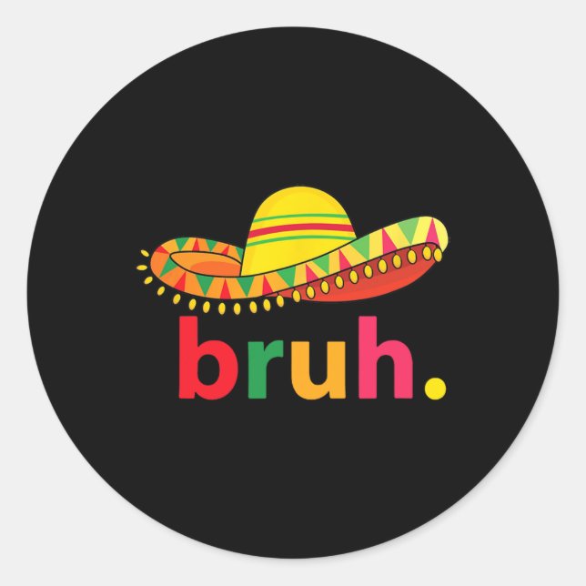 Sticker Rond Bruh Funny Cinco De Mayo Fiesta Mexicaine (Devant)