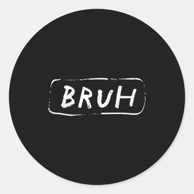 Sticker Rond Bruh Funny Saying Slang Brother Meme Brah Men Wome (Devant)