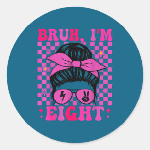 Sticker Rond Bruh huit 8 8ème anniversaire filles groovy 8 ans