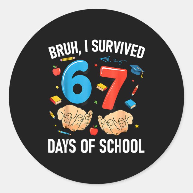 Sticker Rond Bruh I Survived 67 Days Of School Funny Six Seven  (Devant)