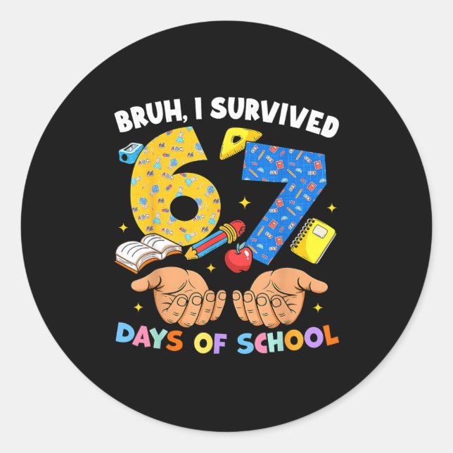 Sticker Rond Bruh I Survived 67 Days Of School Six Seven Meme T (Devant)