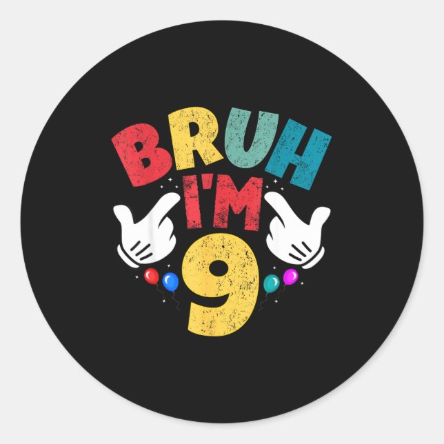 Sticker Rond Bruh I'm 9 Year Old Boys Girls It's My 9th Birthda (Devant)