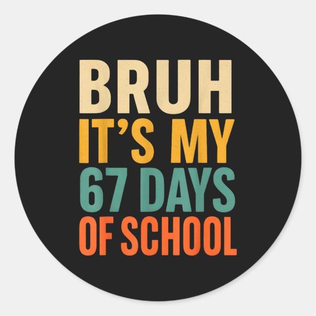 Sticker Rond Bruh It’s My 67 Days Of School Bold Funny Student  (Devant)