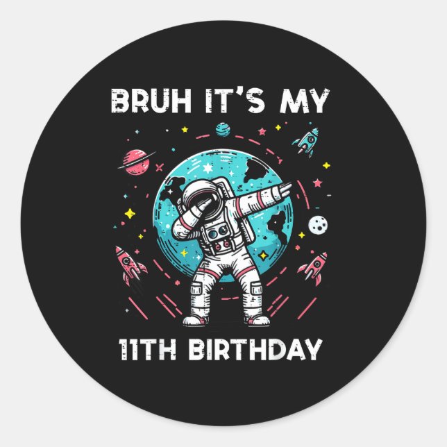 Sticker Rond Bruh Its My 11th Birthday Astronaut Dab 11 Bday Bo (Devant)