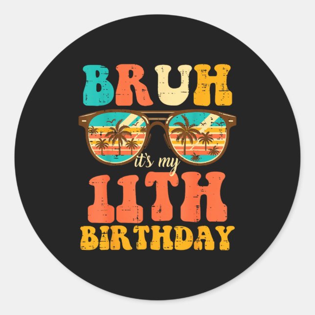 Sticker Rond Bruh Its My 11th Birthday Sungles 11 Bday Girls Bo (Devant)