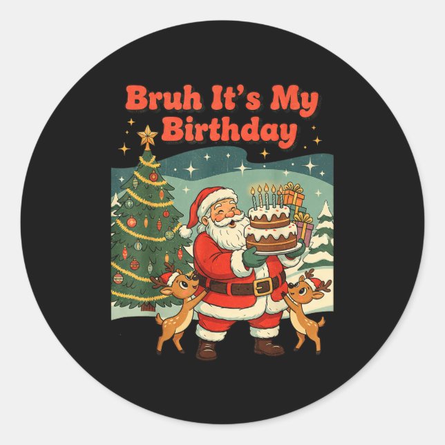 Sticker Rond Bruh It's My Birthday Retro Santa Claus Xmas Funny (Devant)