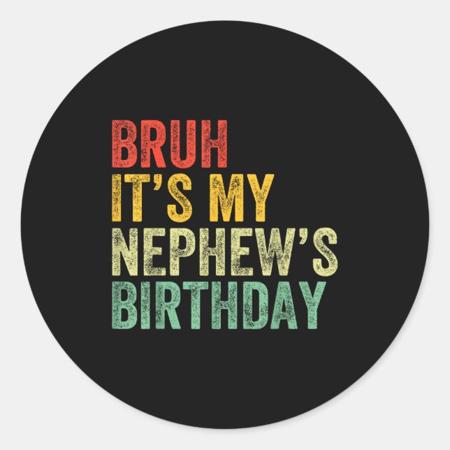 Sticker Rond Bruh It's My Nephew's Birthday Funny Birthday Uncl (Devant)