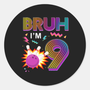 Sticker Rond Bruh J'ai 9 ans Anniversaire 9e Anniversaire Bowli