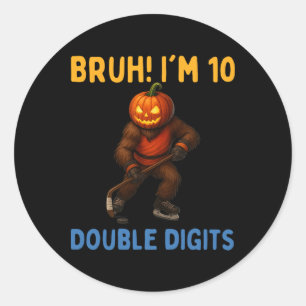 Sticker Rond Bruh, j'ai deux chiffres Anniversaire 10 ans Bigfo