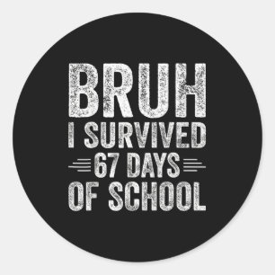 Sticker Rond Bruh j'ai survécu 67 jours d'école Enseignants Enf