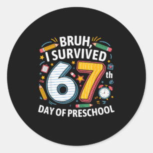 Sticker Rond Bruh je suis survivant du 67e jour de maternelle 6