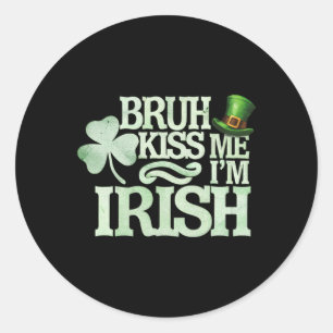 Sticker Rond Bruh Kiss Me Je suis Irlandais Funny Bruh Saint Pa