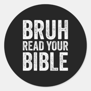 Sticker Rond Bruh lis ta Bible drôle humour chrétien foi R