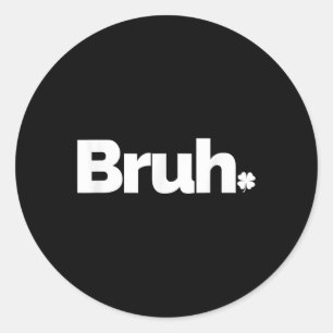 Sticker Rond Bruh Mème Drôle Dit Frère Retro St patrick D