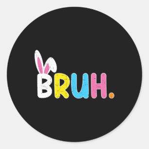 Sticker Rond Bruh Mème Pâques Jour Funny Bunny Oeufs Ados Garço