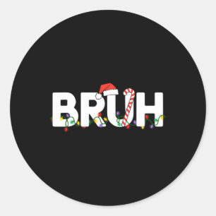 Sticker Rond Bruh Noël Enfants Ados Garçons Funny Noël San