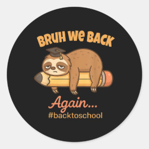 Sticker Rond Bruh Nous Retournons Encore Lazy Funny Retour À L'