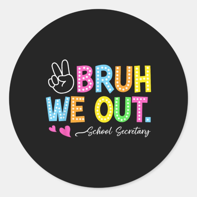 Sticker Rond Bruh Nous Sortons Secrétaire De L'École Heureux De (Devant)
