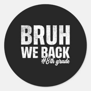 Sticker Rond Bruh On est de retour 8e année Premier jour d'écol