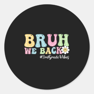 Sticker Rond Bruh On est de retour Vibes de 3e année Retour à l
