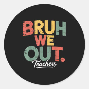 Sticker Rond Bruh on est dehors admet le tu vas secrètement me