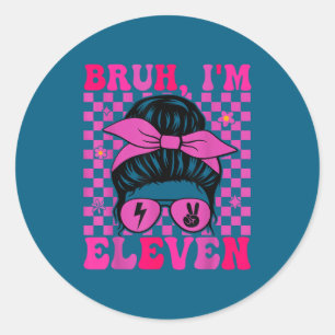 Sticker Rond Bruh onze 11 11e anniversaire filles groovy 11 ans