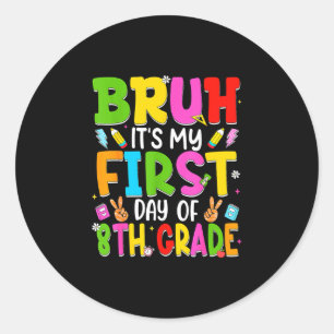 Sticker Rond Bruh premier jour de professeur de huitième année