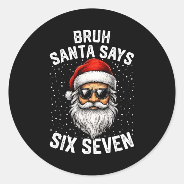Sticker Rond Bruh Santa Says Six Seven Funny Christmas 67 Meme  (Devant)