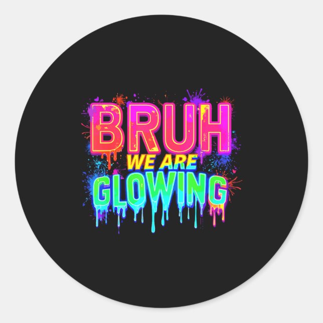 Sticker Rond Bruh We Are Glowing In My Glowing Era  (Devant)