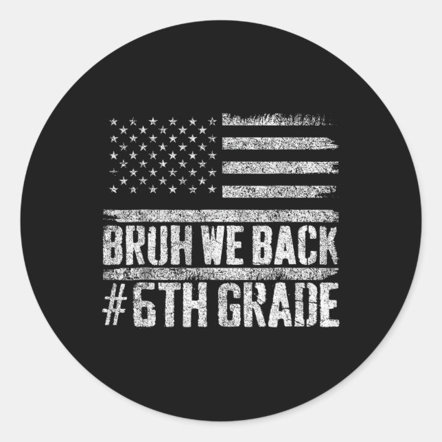 Sticker Rond Bruh We Back 6th Grade 4 juillet Back School (Devant)