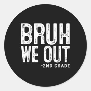Sticker Rond Bruh We Out 2nd Graders Second Grade Graduation Cl