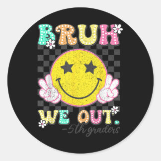 Sticker Rond Bruh We Out 5th Graders 5th Graduation Grade Cl