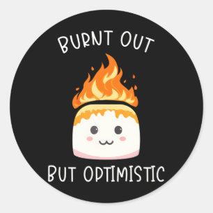 Sticker Rond Brûlé Mais Optimiste Maigre Marshmallow Pour
