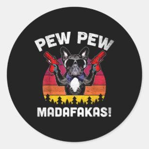 Sticker Rond Bulldog Frenchie Pew Pew Pew Madafakas Crazy Pew