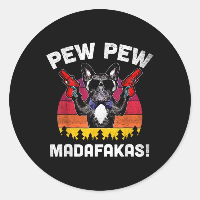 Sticker Rond Bulldog Frenchie Pew Pew Pew Madafakas Crazy Pew (Devant)