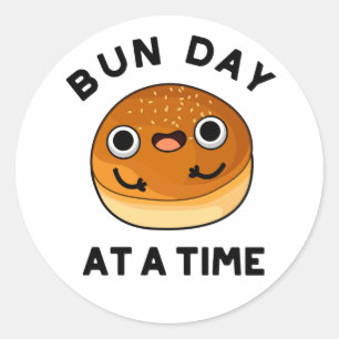 Sticker Rond Bun Day A A Time Drôle Pun De Nourriture Drôle