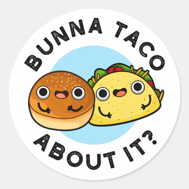 Sticker Rond Bunna Taco A Propos De Ça Amusant Pun De Nourritur (Devant)